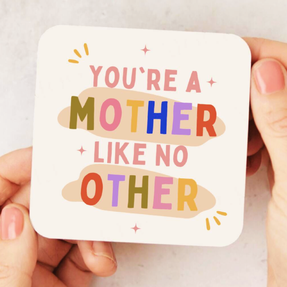 You're A Mother Like No Other Coaster