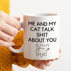 Me And My Cat Talk Shit About You Mug