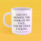 Despite The Look On My Face Mug