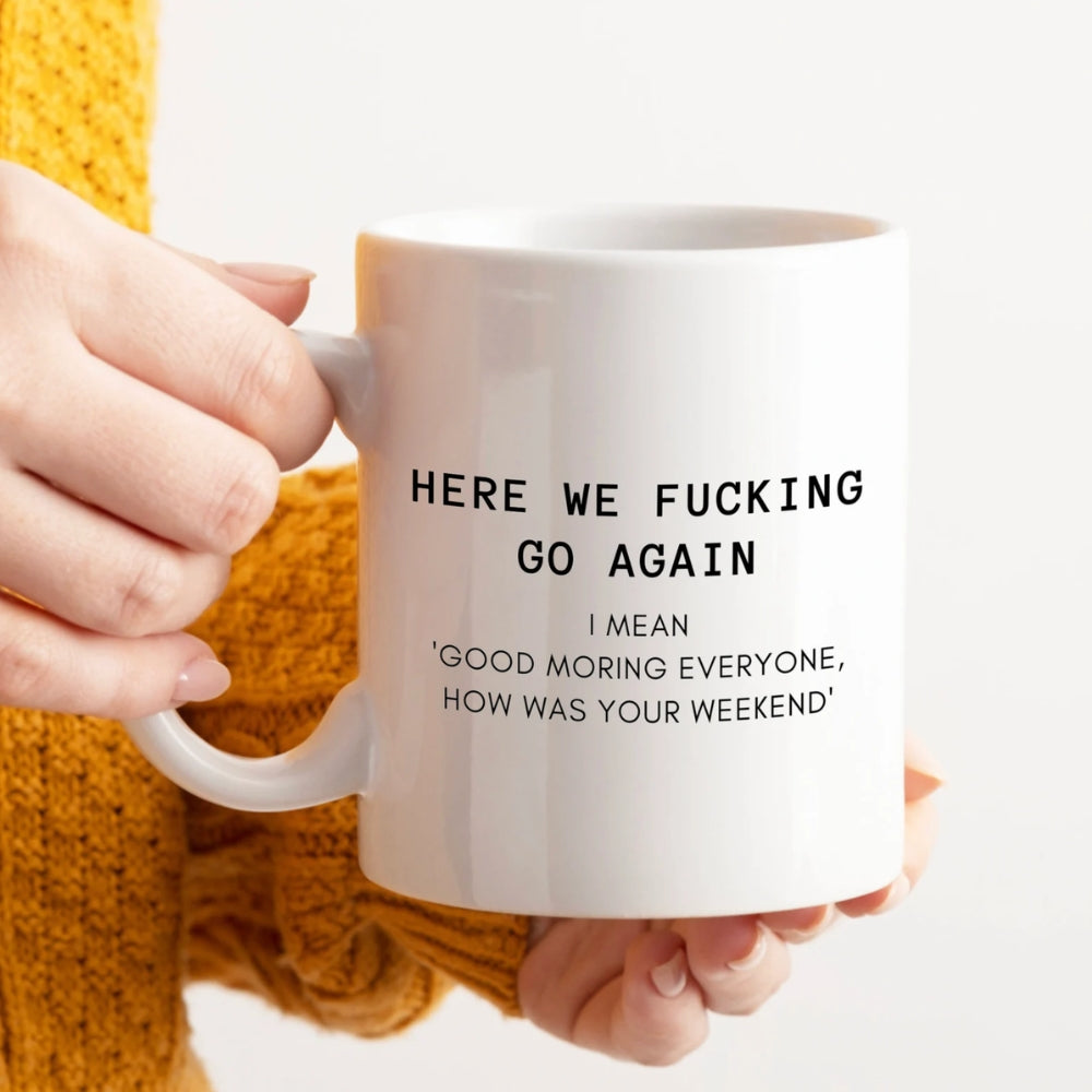 Here We Go Again Funny Office Mug