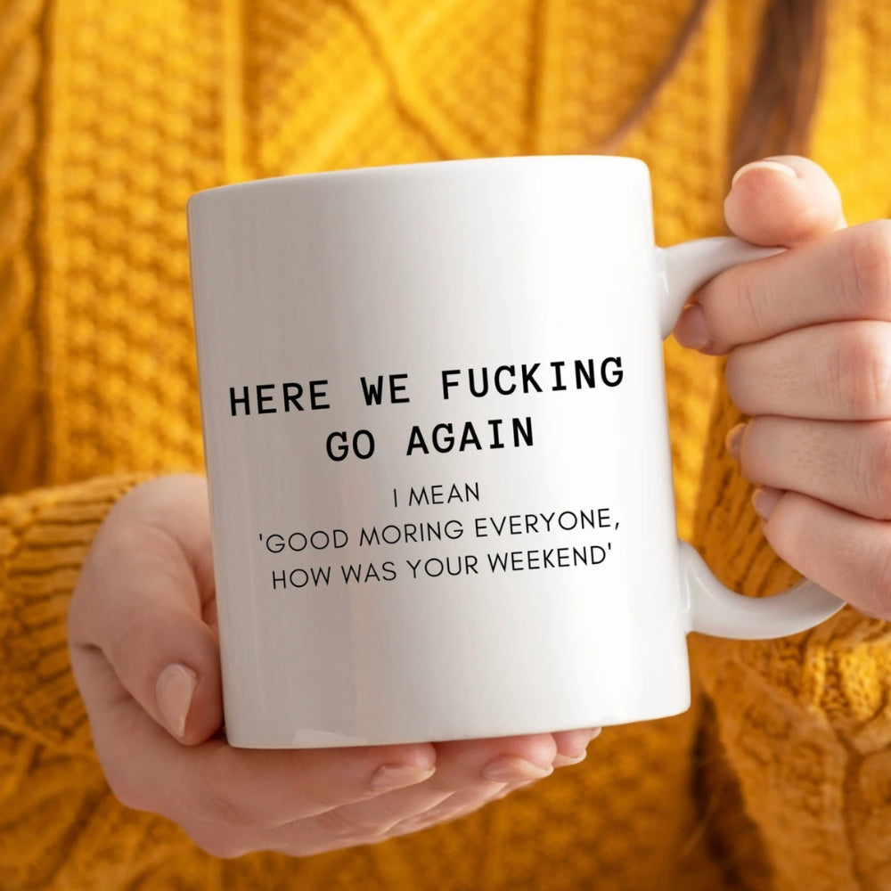 Here We Go Again Funny Office Mug