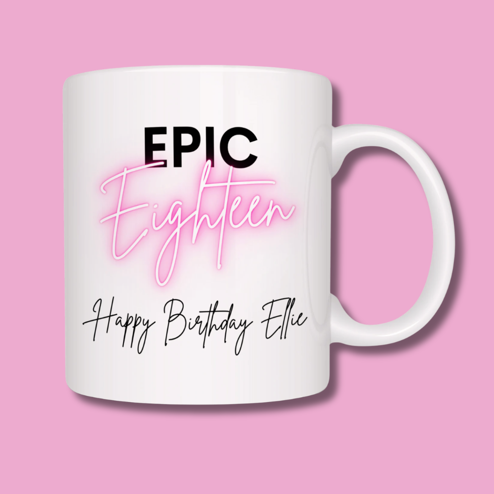 White mug with 'EPIC Eighteen Happy Birthday Ellie' text on a pink background