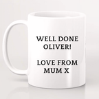 White mug with black text 'WELL DONE OLIVER! LOVE FROM MUM X' on a light gray background