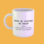 Here We Go Again Funny Office Mug