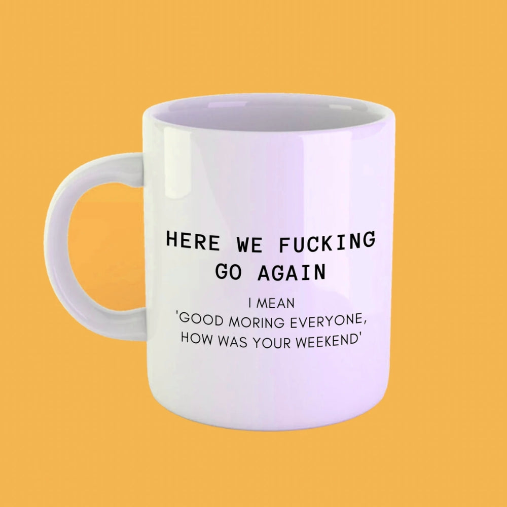 Here We Go Again Funny Office Mug