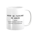 Here We Go Again Funny Office Mug