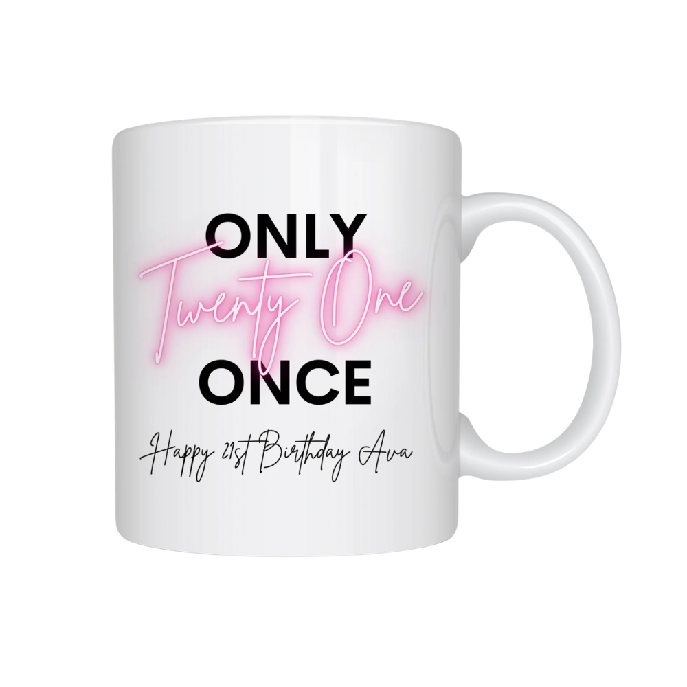 White mug with 'Only Twenty One Once' text and 'Happy 21st Birthday Ava' on a white background