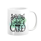 Spoiler Alert I Don't Care Mug