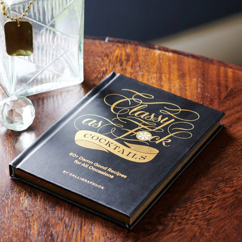 Classy As F*ck Cocktails The Ultimate Cocktail Gift Book
