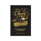 Classy As F*ck Cocktails The Ultimate Cocktail Gift Book